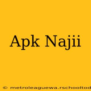 Apk Najii