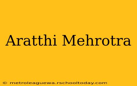 Aratthi Mehrotra