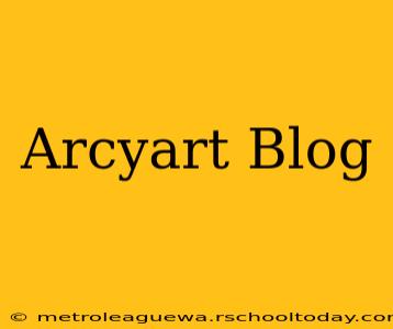 Arcyart Blog