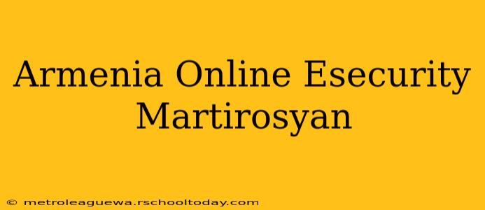 Armenia Online Esecurity Martirosyan