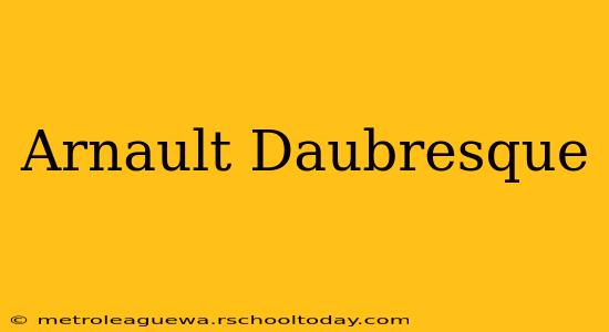 Arnault Daubresque