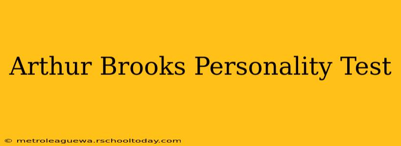 Arthur Brooks Personality Test