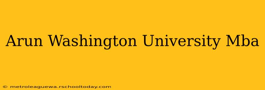 Arun Washington University Mba