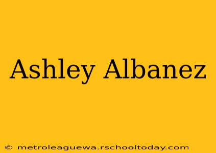 Ashley Albanez