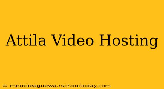 Attila Video Hosting