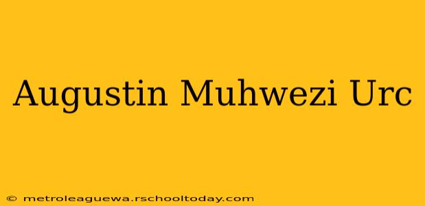 Augustin Muhwezi Urc