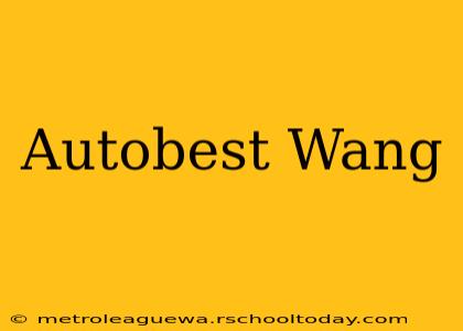 Autobest Wang