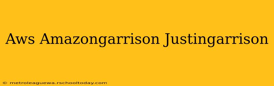 Aws Amazongarrison Justingarrison