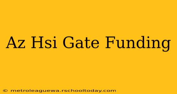 Az Hsi Gate Funding