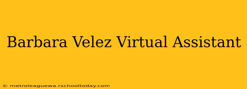 Barbara Velez Virtual Assistant