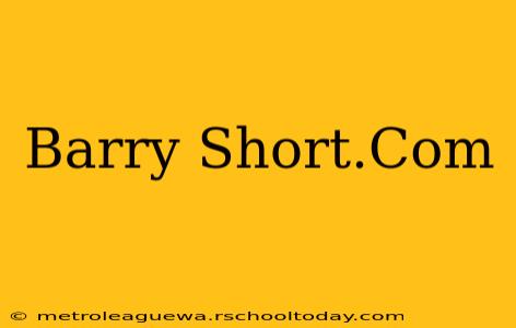 Barry Short.Com