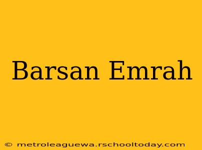 Barsan Emrah