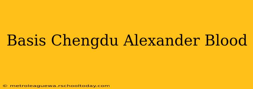 Basis Chengdu Alexander Blood