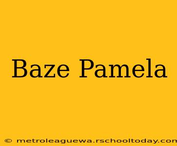 Baze Pamela