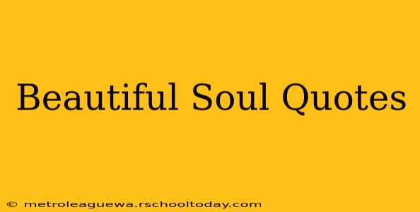 Beautiful Soul Quotes