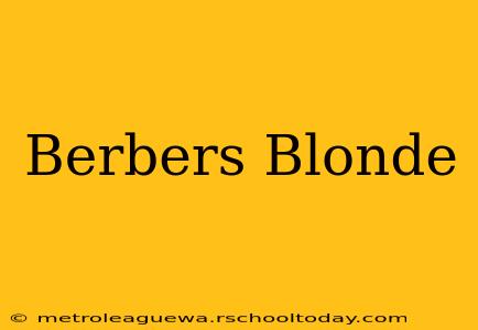 Berbers Blonde