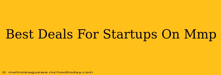 Best Deals For Startups On Mmp