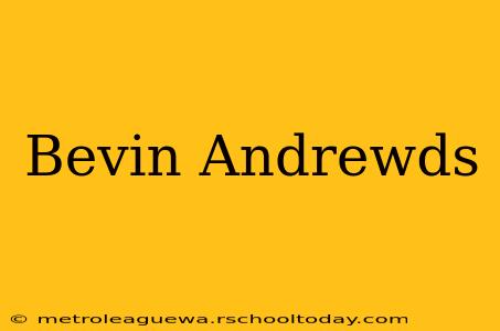 Bevin Andrewds