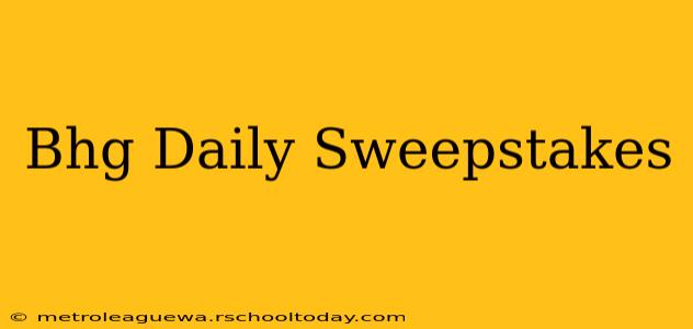 Bhg Daily Sweepstakes