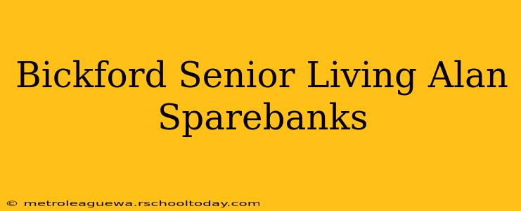 Bickford Senior Living Alan Sparebanks