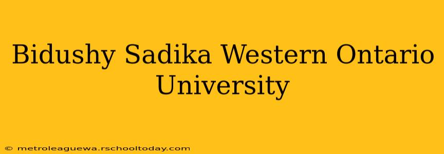 Bidushy Sadika Western Ontario University