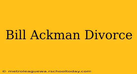 Bill Ackman Divorce