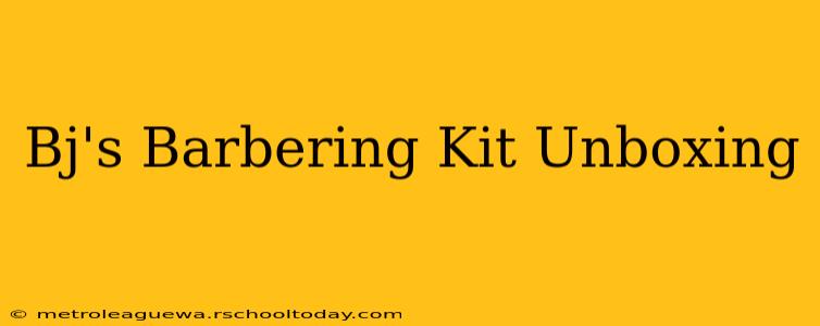 Bj's Barbering Kit Unboxing