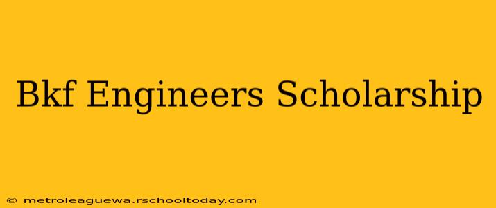 Bkf Engineers Scholarship