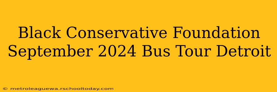 Black Conservative Foundation September 2024 Bus Tour Detroit