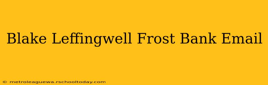 Blake Leffingwell Frost Bank Email