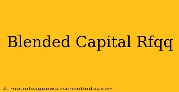 Blended Capital Rfqq