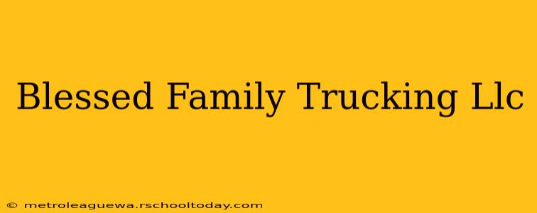 Blessed Family Trucking Llc