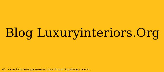 Blog Luxuryinteriors.Org