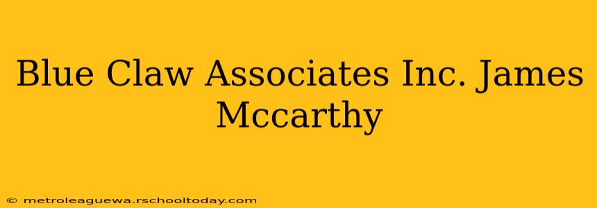 Blue Claw Associates Inc. James Mccarthy