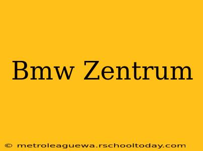 Bmw Zentrum