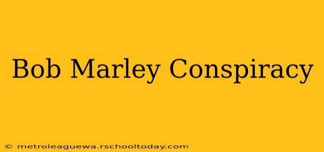 Bob Marley Conspiracy