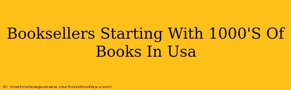 Booksellers Starting With 1000'S Of Books In Usa