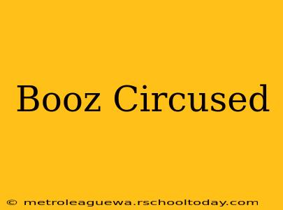 Booz Circused