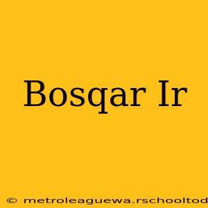 Bosqar Ir