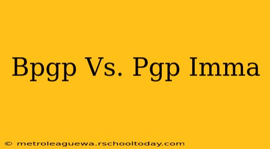 Bpgp Vs. Pgp Imma