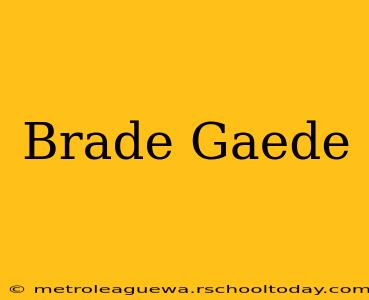 Brade Gaede