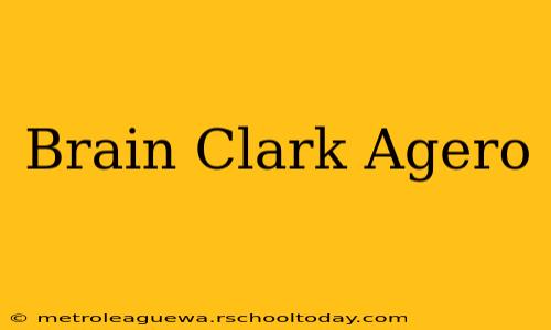 Brain Clark Agero