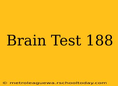 Brain Test 188