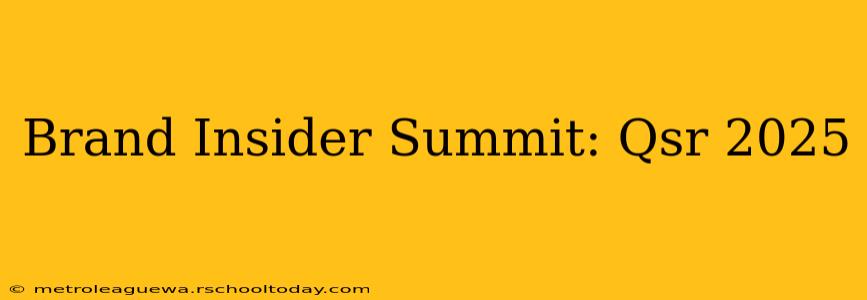 Brand Insider Summit: Qsr 2025