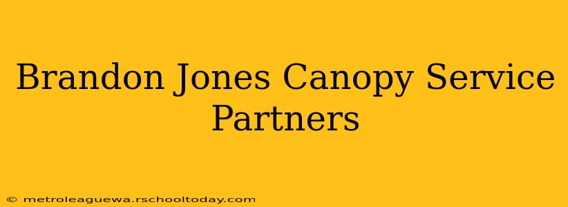 Brandon Jones Canopy Service Partners