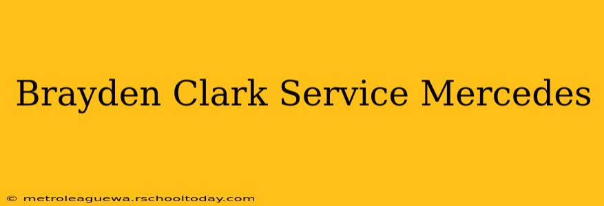 Brayden Clark Service Mercedes