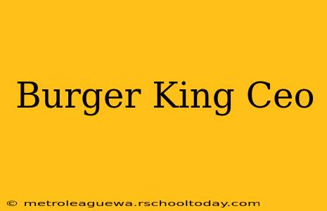 Burger King Ceo