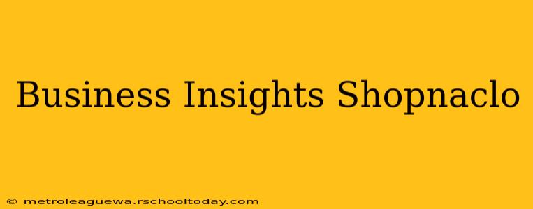 Business Insights Shopnaclo