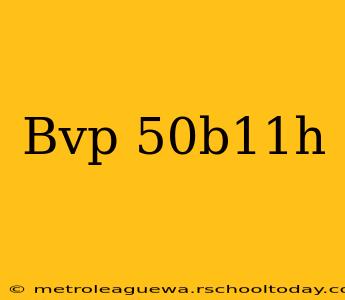 Bvp 50b11h