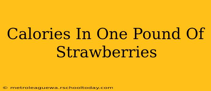 Calories In One Pound Of Strawberries